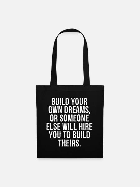 build your own dreams or someone else will hire - Stoffbeutel - Schwarz