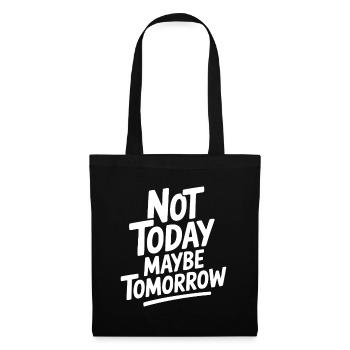 Not Today Maybe Tomorrow - Tote Bag - black - Front