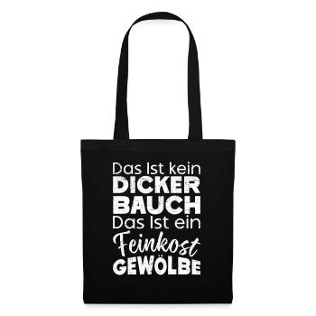 Das Ist Kein Dicker Bauch Das Ist Feinkostgewölbe - Stoffbeutel - Schwarz - Vorne