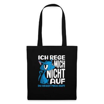 Ich rege mich nicht auf – du regst mich auf - Stoffbeutel - Schwarz - Vorne