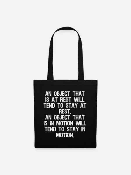 an object that is at rest will tend to stay at - Stoffbeutel - Schwarz