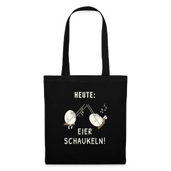 Today: Eggs swing! Funny Sayings Shirt - Tote Bag - black - Front