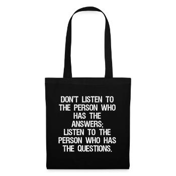 don't listen to the person who has the answers - Tote Bag - black - Front