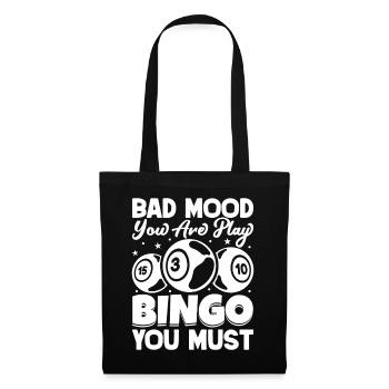 Bingo Player Bad Mood Yor Are Play Bingo - Stoffbeutel - Schwarz - Vorne