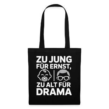 Zu Jung Für Ernst Drama Spruch - Stoffbeutel - Schwarz - Vorne