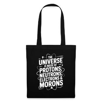 The Universe is Made of Morons - Tote Bag - black - Front