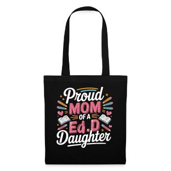 Proud Mom of an EdD Daughter - Tote Bag - black - Front
