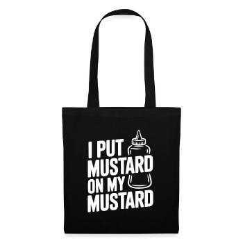 I Put Mustard on My Mustard - Tote Bag - black - Front