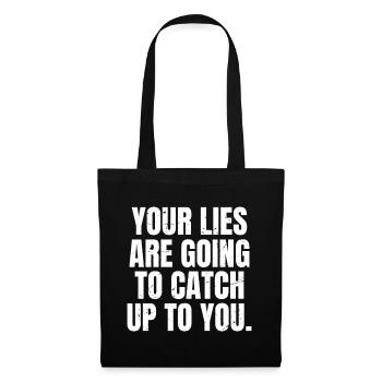 your lies are going to catch up to you - Tote Bag - black - Front