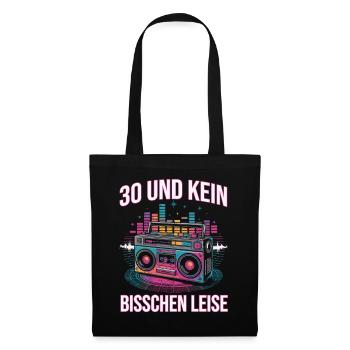 30 Und Kein Bisschen Leise - Stoffbeutel - Schwarz - Vorne