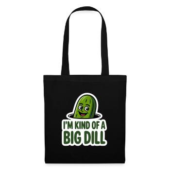Im Kind Of A Big Dill Lustige Gurke - Stoffbeutel - Schwarz - Vorne