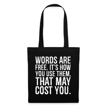 words are free it's how you use them that may cost - Tote Bag - black - Front