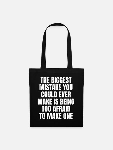 the biggest mistake you could ever make is being - Stoffbeutel - Schwarz