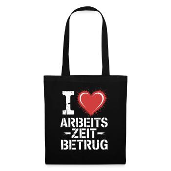 I Love Arbeitszeitbetrug Kein Verbrechen Job Büro - Stoffbeutel - Schwarz - Vorne