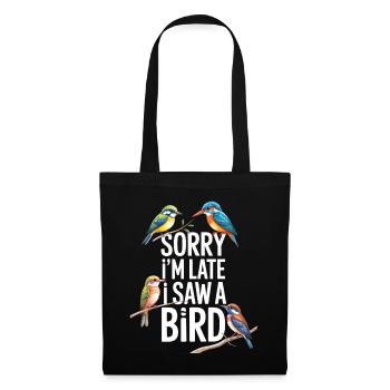 Désolé, je suis en retard, j’ai vu un oiseau observer les oiseaux - Sac en tissu - noir - Devant