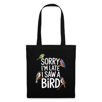 Désolé, je suis en retard, j’ai vu un oiseau observer les oiseaux - Sac en tissu - noir - Devant