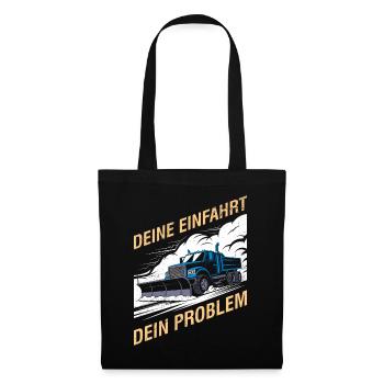 Winterdienst YOUR DRIVEWAY YOUR PROBLEM Lustig - Stoffbeutel - Schwarz - Vorne