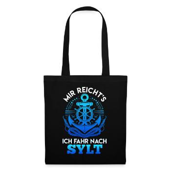 Nordsee Urlaub MIR REICHT'S ICH FAHR NACH SYLT - Stoffbeutel - Schwarz - Vorne