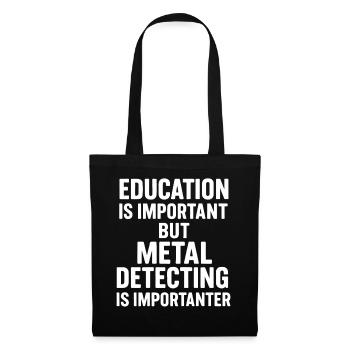 Education Is Important But Metal Detecting Is - Tote Bag - black - Front