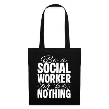 Social Worker Quote Be A Worker Or Be Nothing - Tote Bag - black - Front
