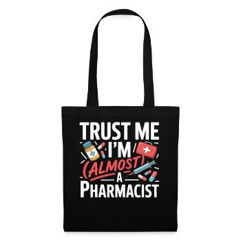 Trust Me I'm Almost a Pharmacist - Tote Bag - black - Front