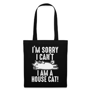 I'm Sorry I Can't I Am A House Cat - Tote Bag - black - Front