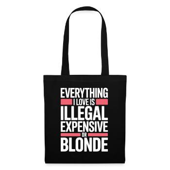 Everything I Love Illegal Expensive Blonde Männer - Stoffbeutel - Schwarz - Vorne