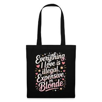 Everything I Love Illegal Expensive Blonde Männer - Stoffbeutel - Schwarz - Vorne