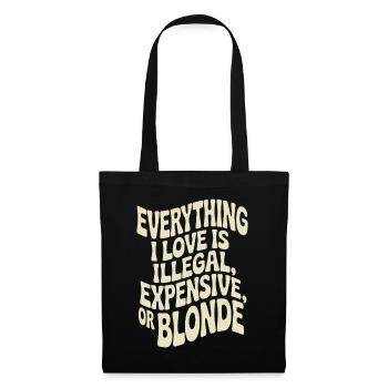Everything I Love Illegal Expensive Blonde Männer - Stoffbeutel - Schwarz - Vorne