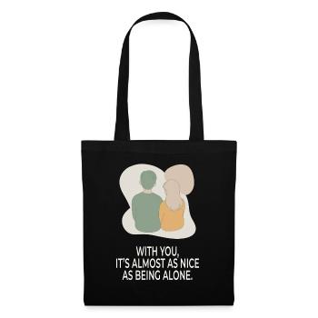 With You It's Almost as Nice as Being Alone - Tote Bag - black - Front