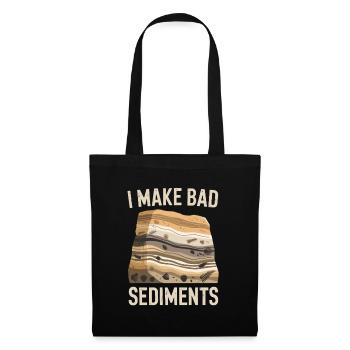 I Make Bad Sediments Funny Geology Saying for - Tote Bag - black - Front