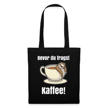 Bevor du fragst Kaffee Faultier - Stoffbeutel - Schwarz - Vorne