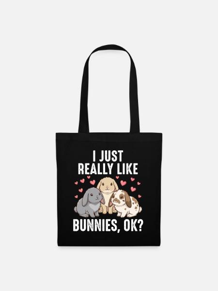 Süße Kaninchen - I Just Really Like Bunnies Ok - Stoffbeutel - Schwarz