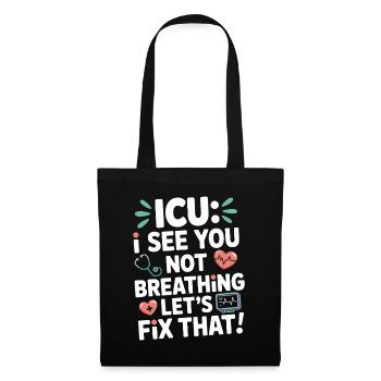 Infirmière en réanimation Je te vois ne pas respirer soins aigus - Sac en tissu - noir - Devant