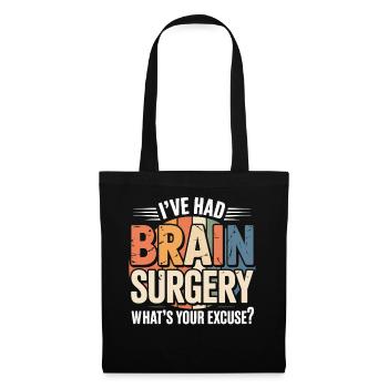 J’ai eu une opération du cerveau – quelle est ton excuse ? - Sac en tissu - noir - Devant