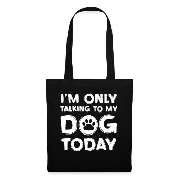 Just talking to my dog today - Tote Bag - black - Front