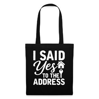 I Said Yes To The Address - Tote Bag - black - Front