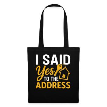 I Said Yes To The Address - Tote Bag - black - Front