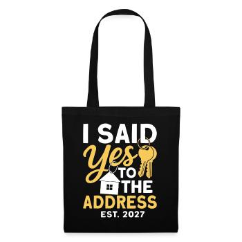 I Said Yes To The Address Est 2027 - Tote Bag - black - Front