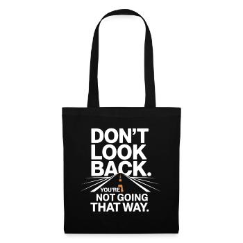 Ne regarde pas en arrière, tu ne vas pas dans cette direction, motivation - Sac en tissu - noir - Devant