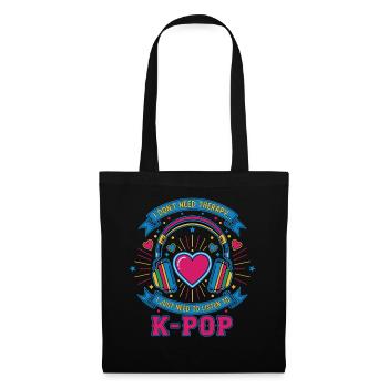 Ich brauche keine Therapie, ich muss einfach K-Pop hören - Stoffbeutel - Schwarz - Vorne