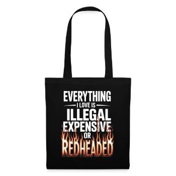 Everything I Love Is Illegal Expensive Rothaarig - Stoffbeutel - Schwarz - Vorne