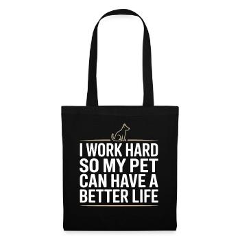 Je travaille dur pour que mon animal puisse avoir une vie meilleure - Sac en tissu - noir - Devant