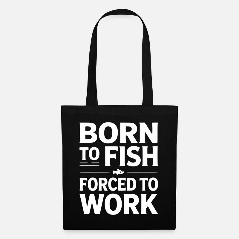 Né pour la pêche forcé de travailler - Sac en tissu - noir