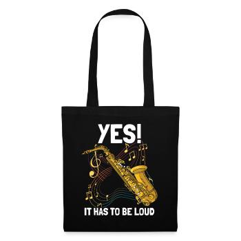 Yes! It hast to be loud Saxophon Saxophon Player - Tote Bag - black - Front