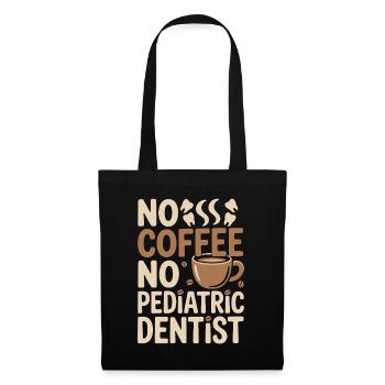 Pediatric Dentist No Coffee Hygienist Coffee Lover - Tote Bag - black - Front