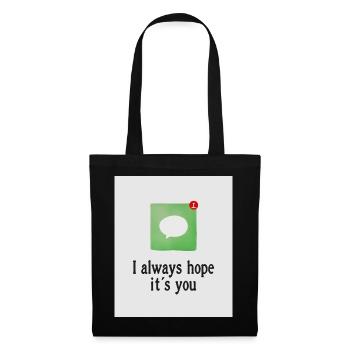 I always hope it's you. - Tote Bag - black - Front