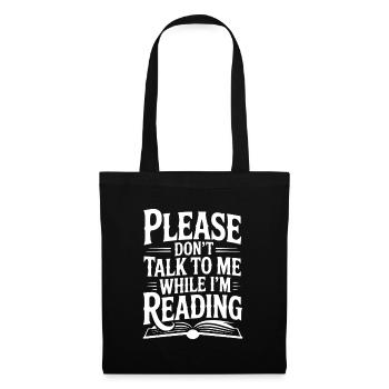 Please Don't Talk to Me While I'm Reading - Tote Bag - black - Front