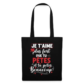 Je T’Aime Plus Fort Que Tu Pètes Humour Couple  - Sac en tissu - noir - Devant