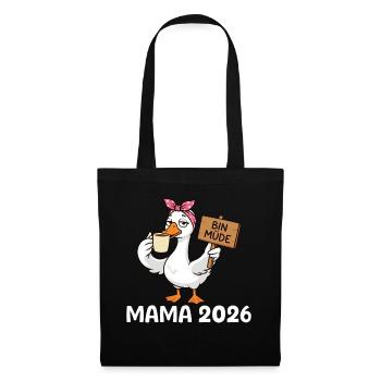 Mama 2026 Bin Müde Gans Kaffee Geschenk - Stoffbeutel - Schwarz - Vorne